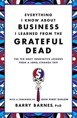 Cover of Everything I Know About Business I Learned from the Grateful Dead